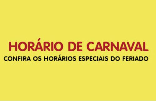 Atenção para os horários de carnaval